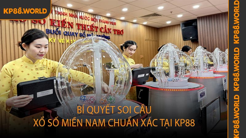 Bí quyết soi cầu xổ số miền Nam chuẩn xác tại KP88