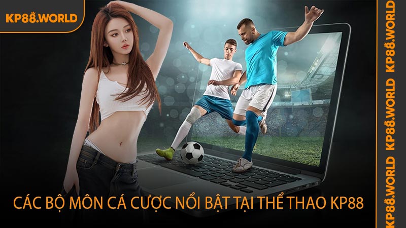 Các bộ môn cá cược nổi bật tại Thể thao KP88
