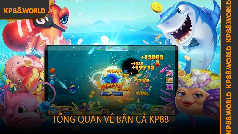 Tổng quan về bắn cá KP88