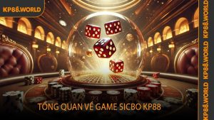 Tổng quan về game Sicbo KP88
