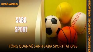 Tổng quan về sảnh Saba Sport tại KP88