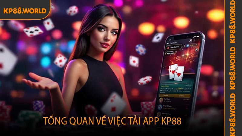Tổng quan về việc tải app KP88