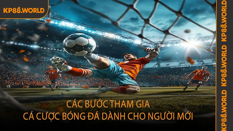 Các bước tham gia cá cược bóng đá dành cho người mới