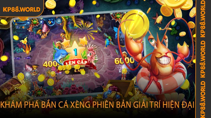 Khám phá bắn cá xèng phiên bản giải trí hiện đại